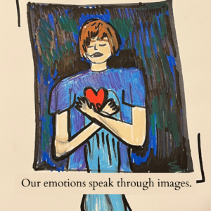 drawing of person holding a heart and caption of "our emotions speak through images."